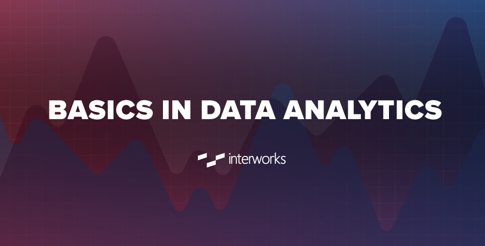 Basics in Data Analytics - InterWorks