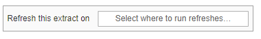 Select Where to Run Refreshes ...