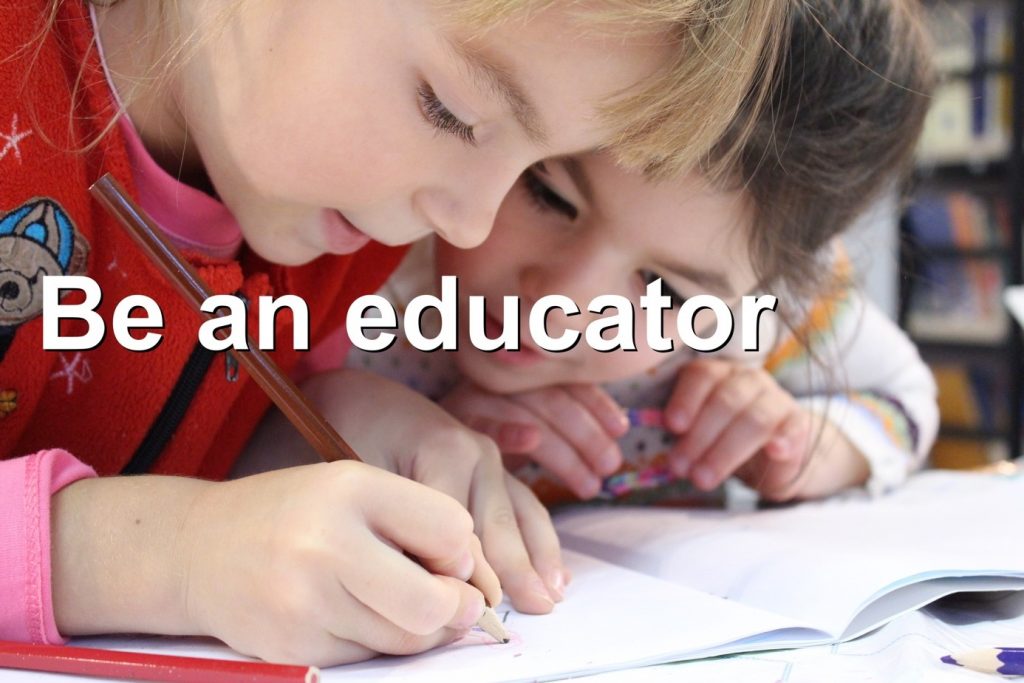 Be an educator