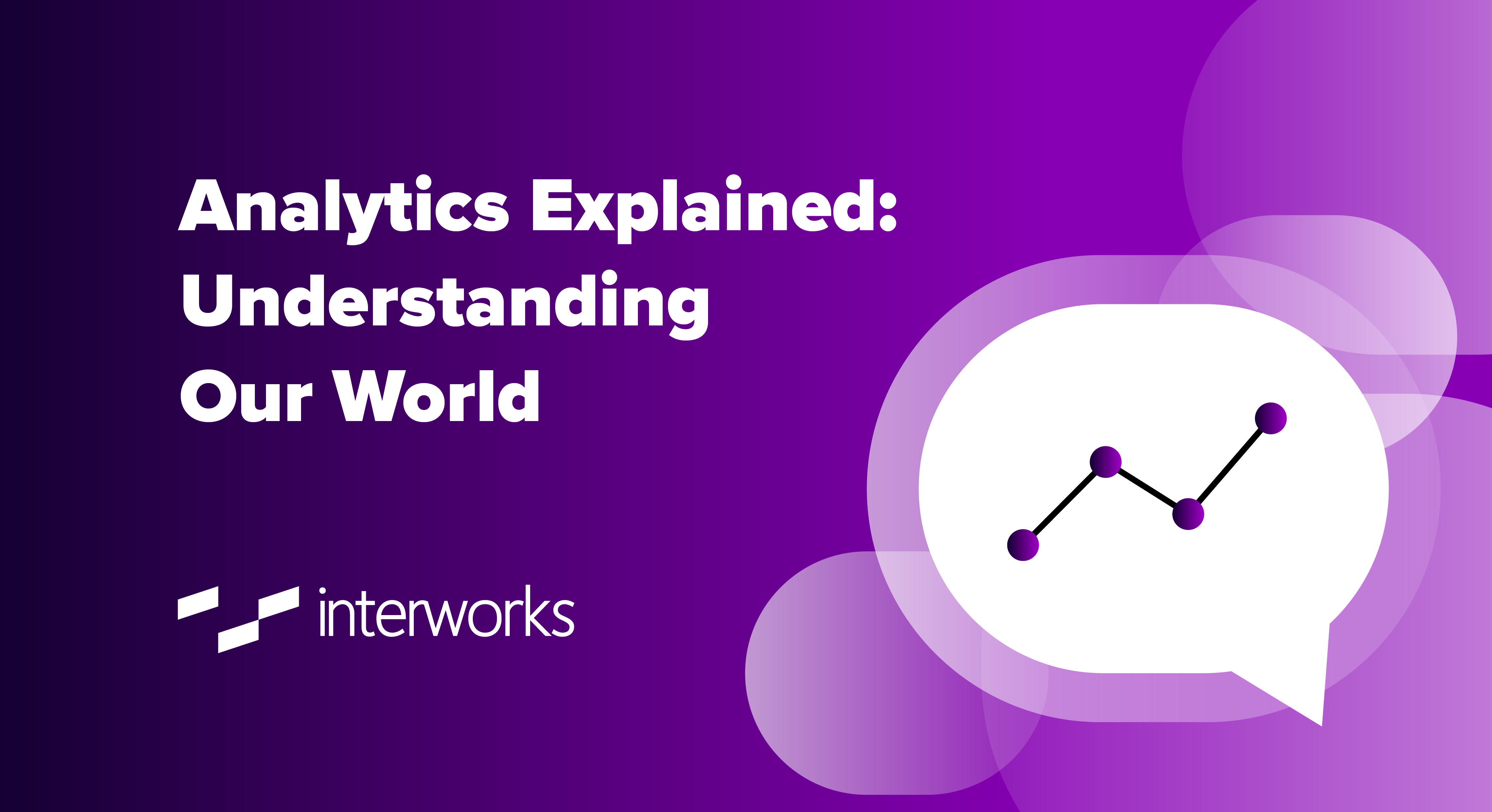 Analytics Explained: Understanding Our World