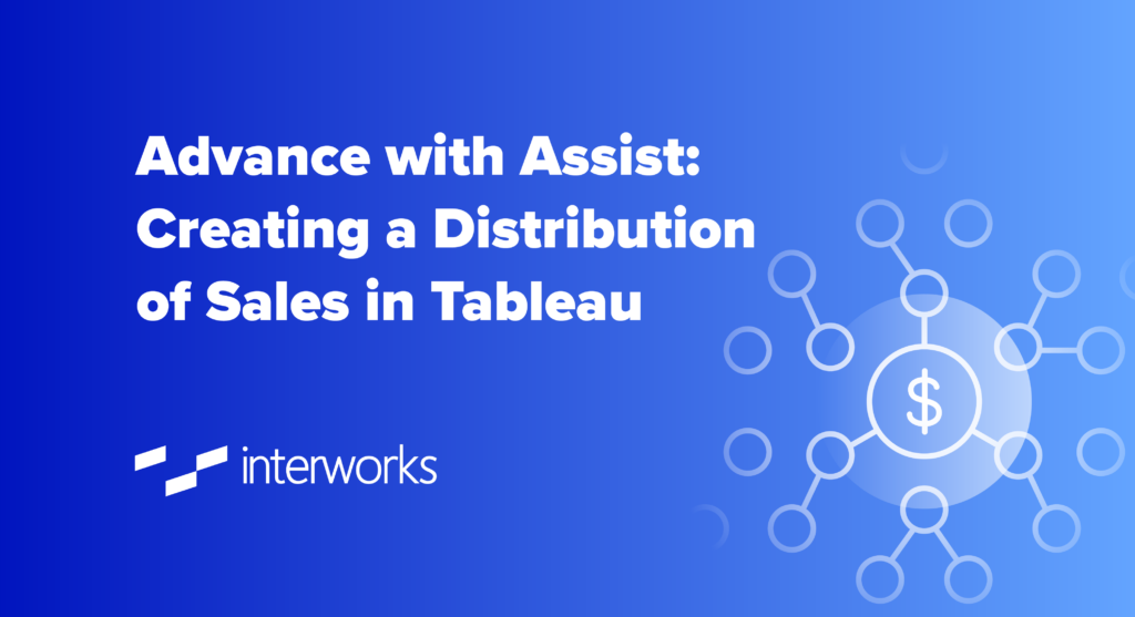 Advance with Assist: Creating a Distribution of Sales in Tableau