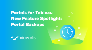 Portals for Tableau New Feature Spotlight: Portal Backups