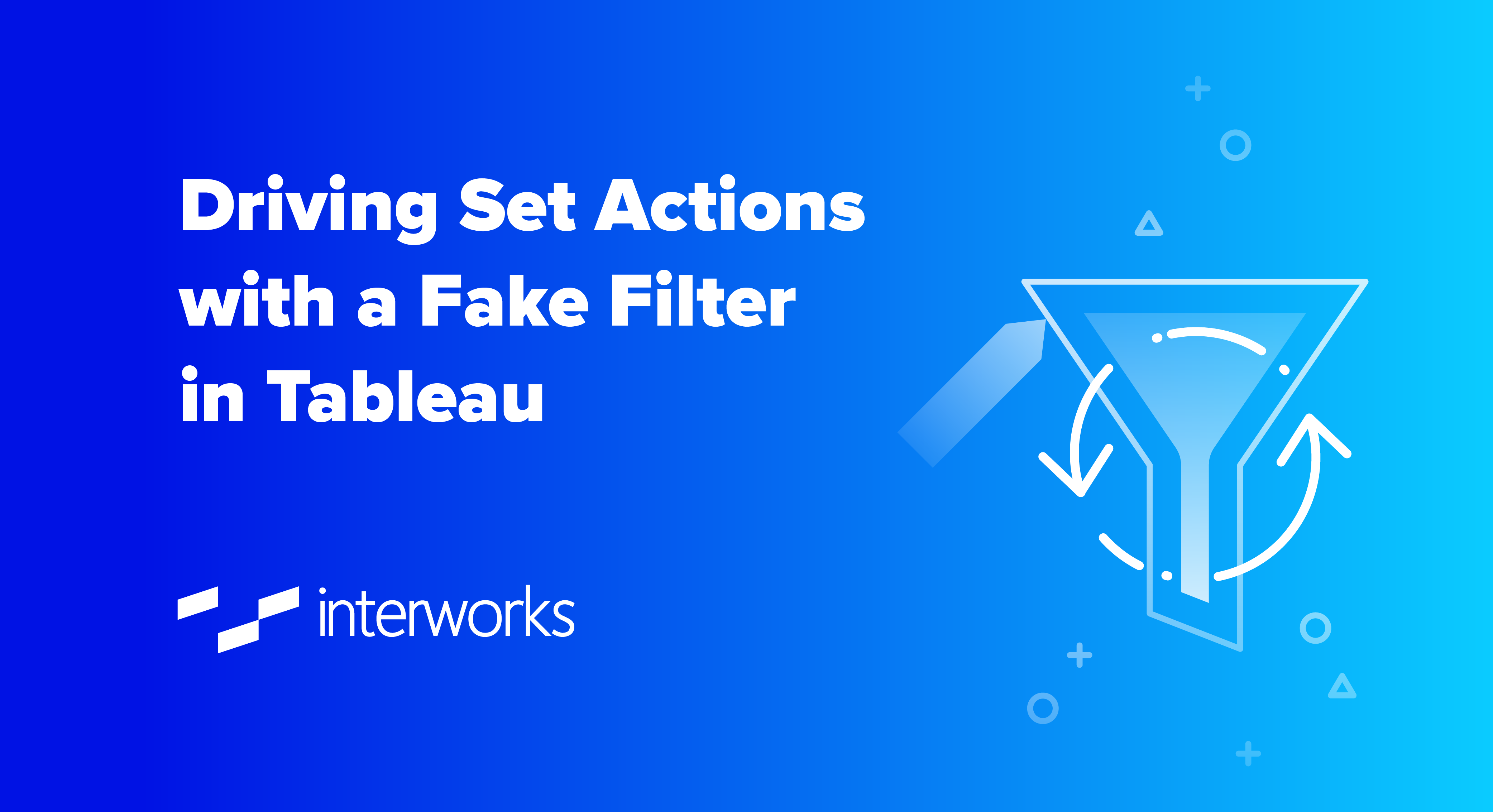 Driving Set Actions with a Fake Filter in Tableau