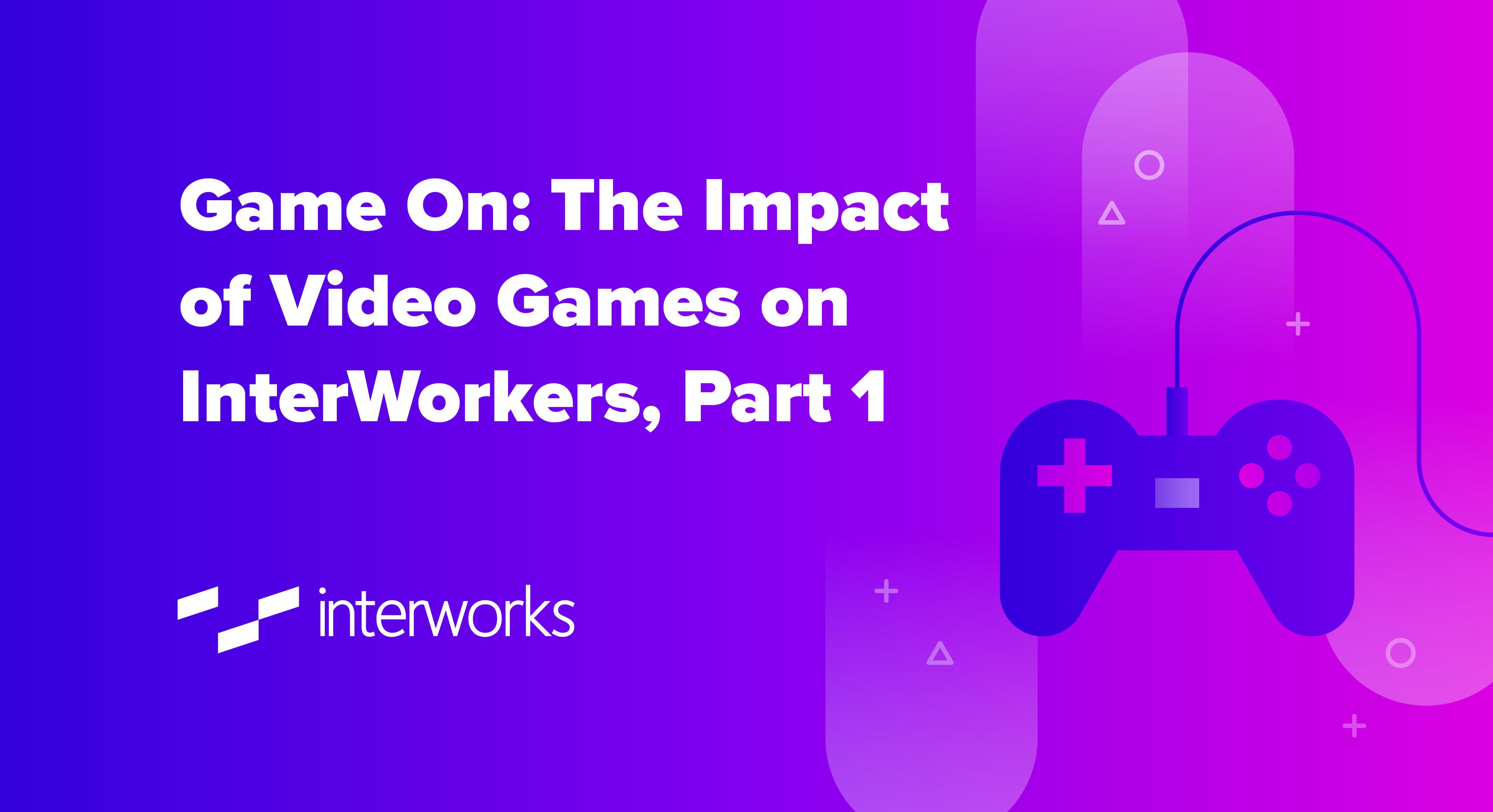 Game On: The Impact of Video Games on InterWorkers, Part 1 - InterWorks