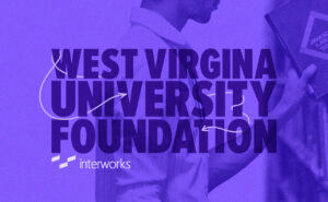 West Virginia University Foundation and InterWorks