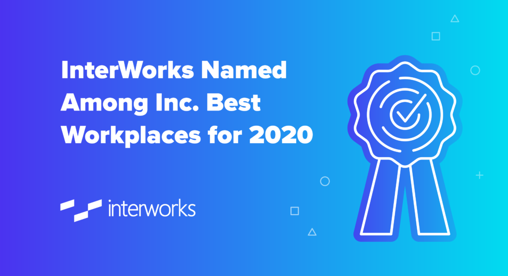 InterWorks Named Among Inc. Best Workplaces for 2020