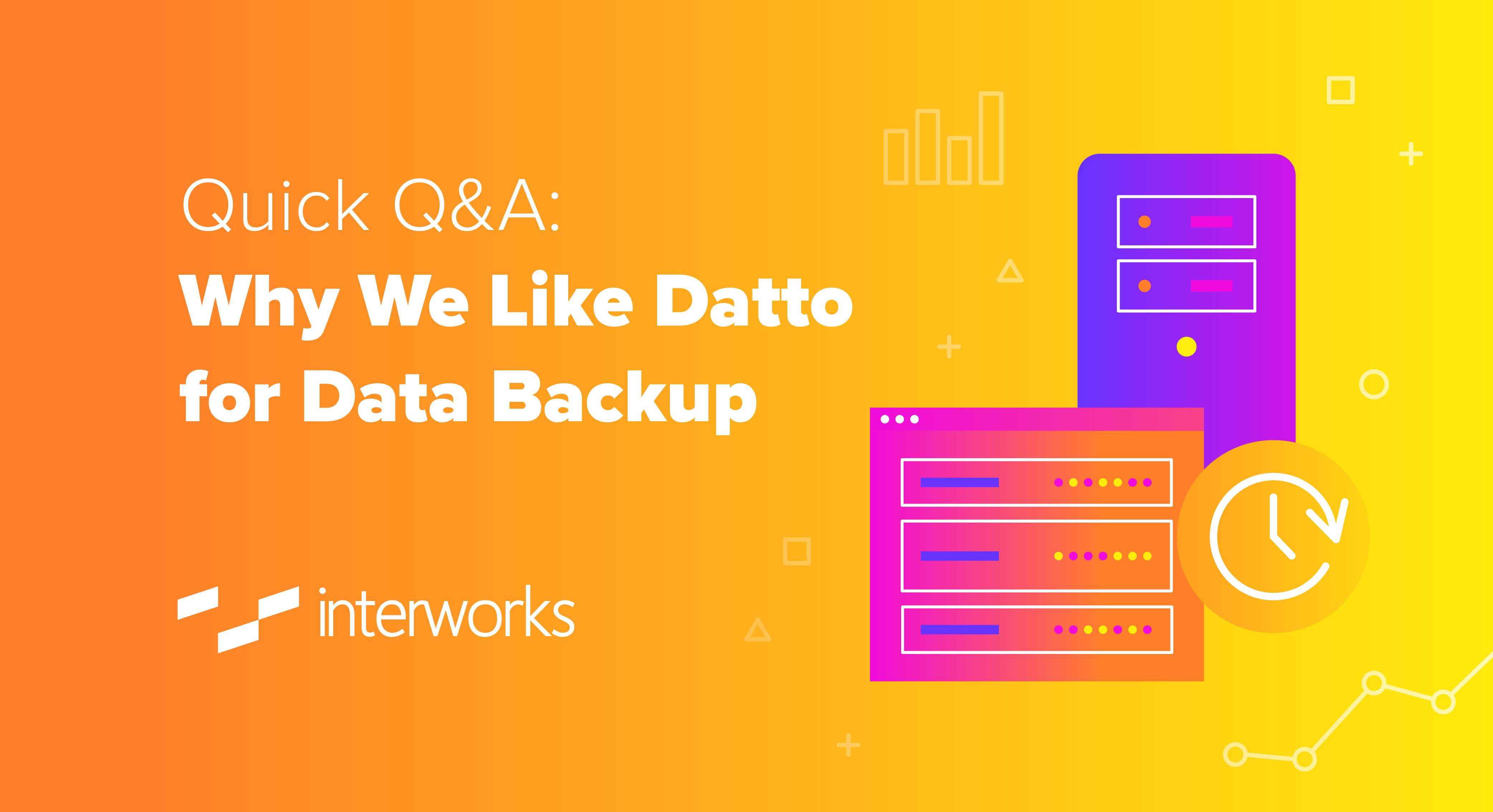 Quick Q&A: Why We Like Datto for Data Backup - InterWorks