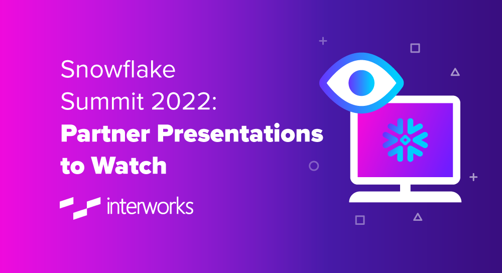 Snowflake Summit 2022: Partner Presentations to Watch