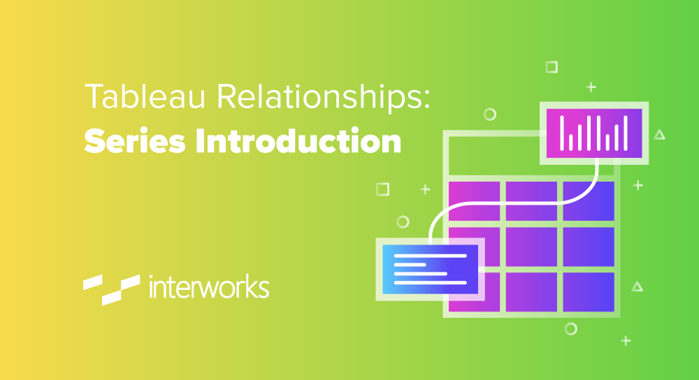 Tableau Relationships: Series Introduction