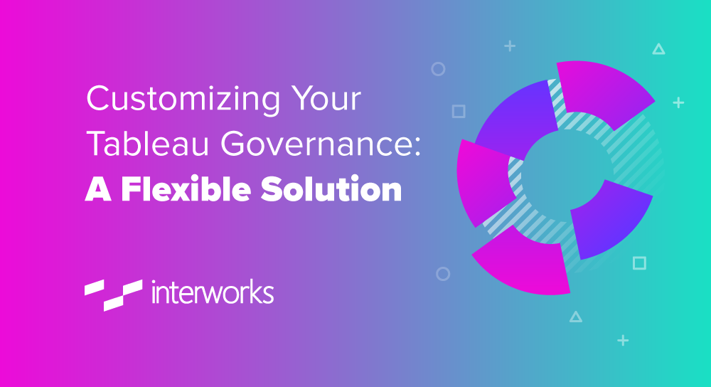 Customizing Your Tableau Governance: A Flexible Solution
