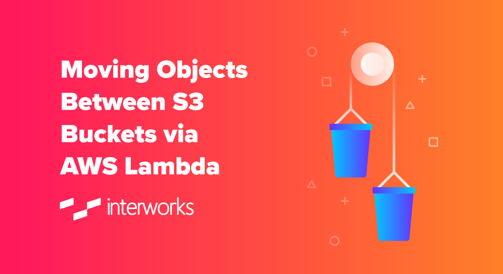 Moving Objects Between S3 Buckets via AWS Lambda