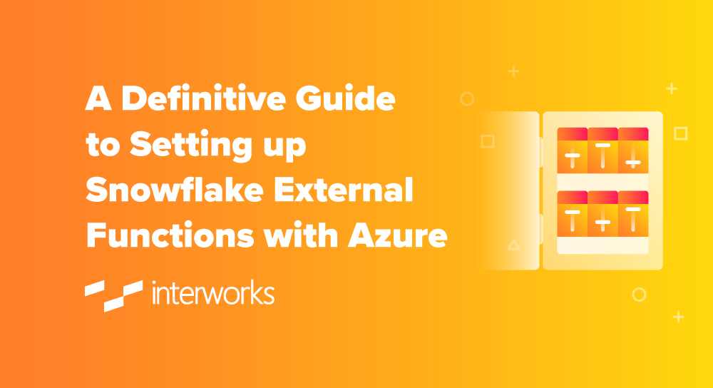 A Definitive Guide to Setting up Snowflake External Functions with Azure