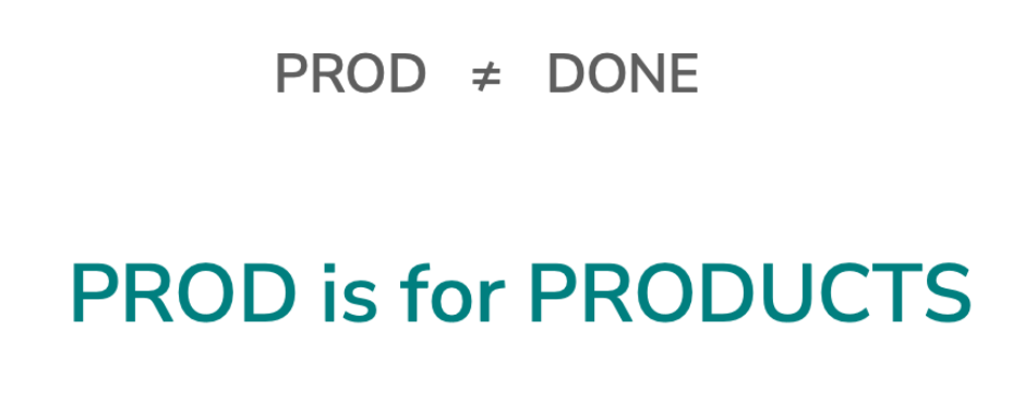 Text stating that PROD doesn't mean done, PROD is for PRODUCTS