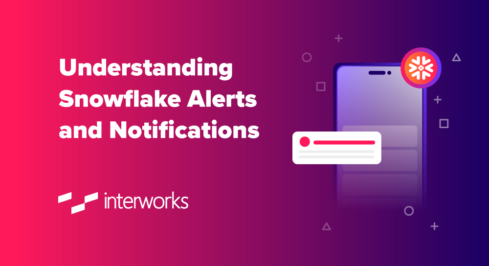 Understanding Snowflake Alerts and Notifications