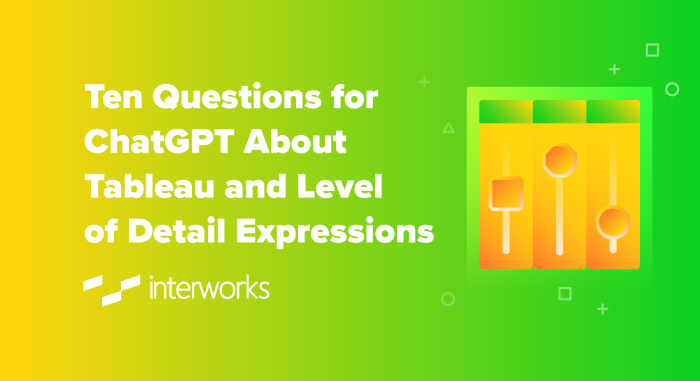 Ten Questions for ChatGPT About Tableau Level of Detail Expressions
