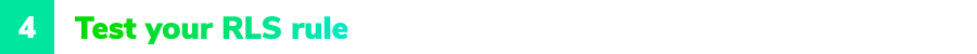 4. Test your RLS rule