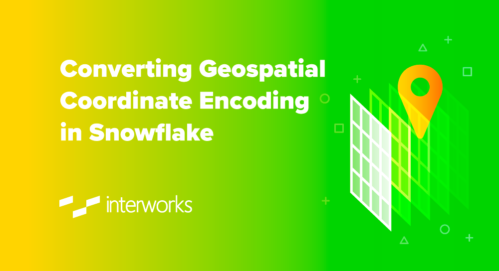 Converting Geospatial Coordinate Encoding in Snowflake - InterWorks