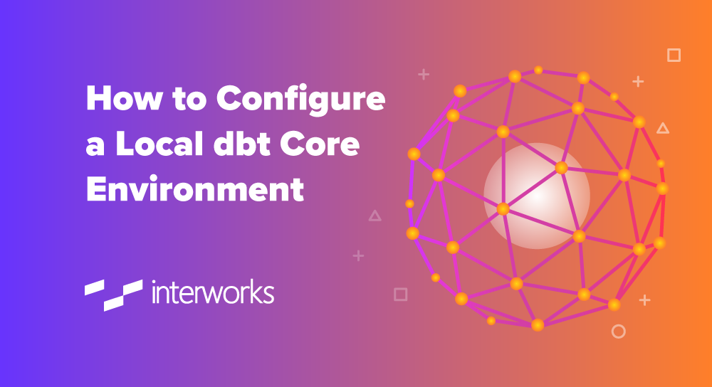 How to Configure a Local DBT Core Environment