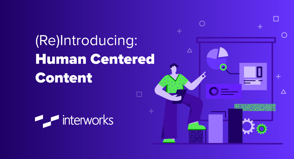 (Re)Introducing: Human Centered Content - InterWorks