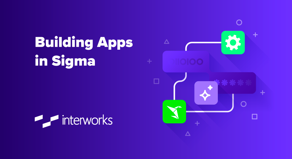 Building Apps in Sigma - InterWorks