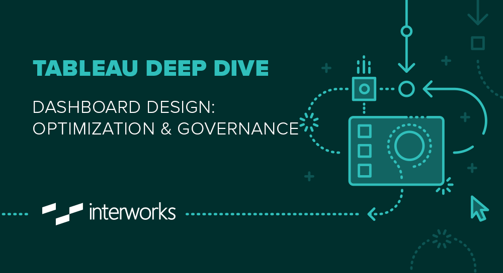 Tableau Deep Dive: Dashboard Design - Optimization & Governance