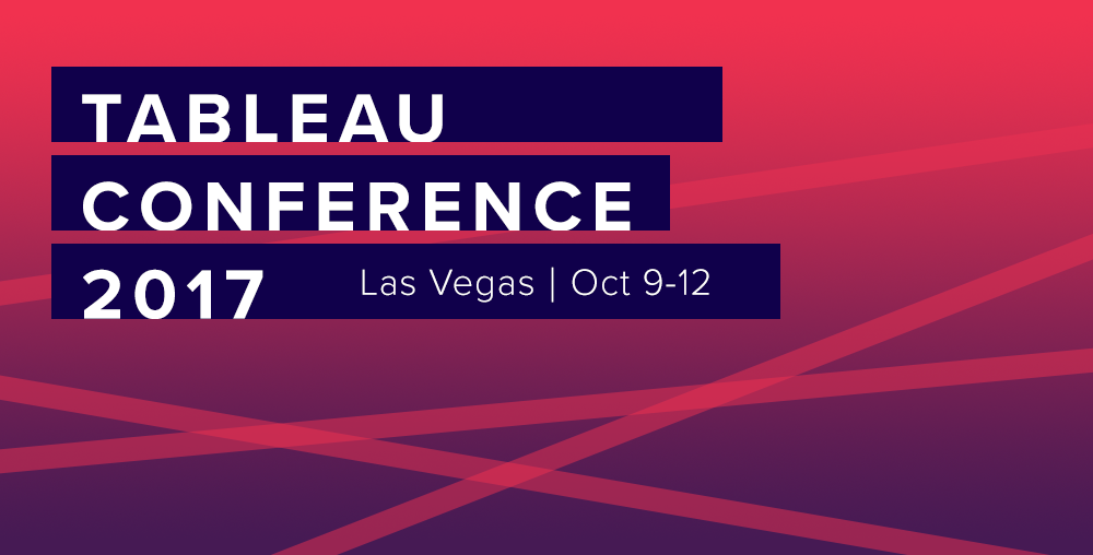 Tableau Conference 2017 What Happens in Vegas, Helps You with Your