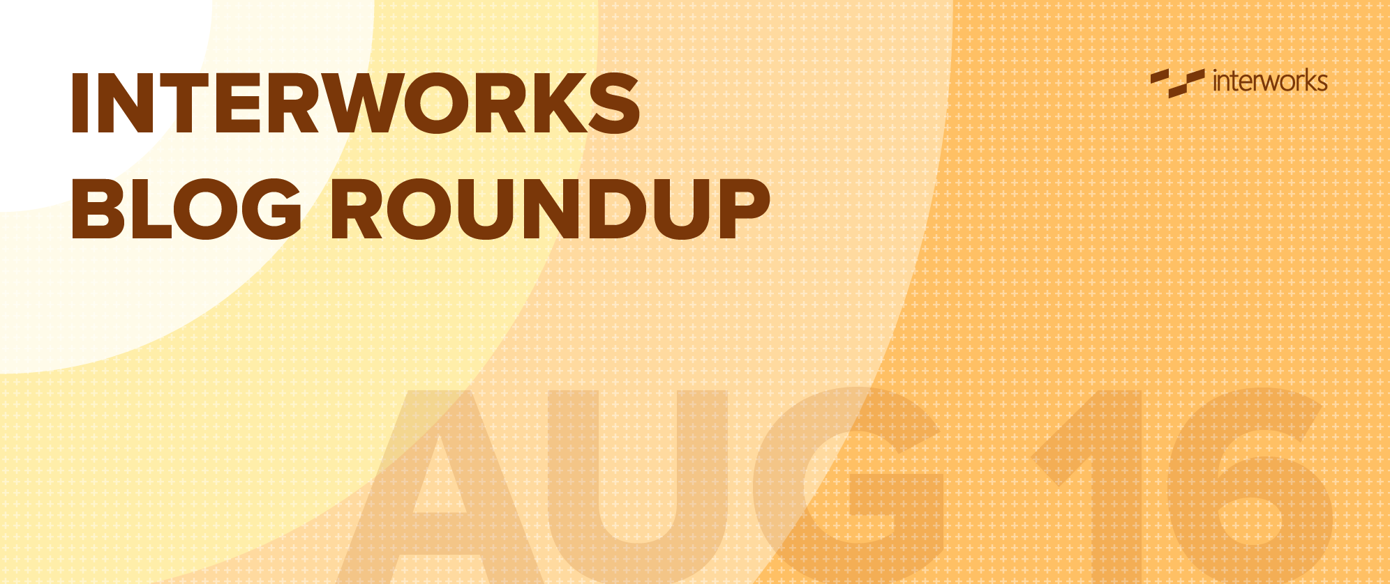 InterWorks Blog Roundup - Aug 2016