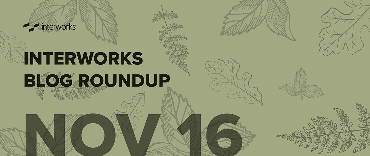 InterWorks Blog Roundup - November 2016