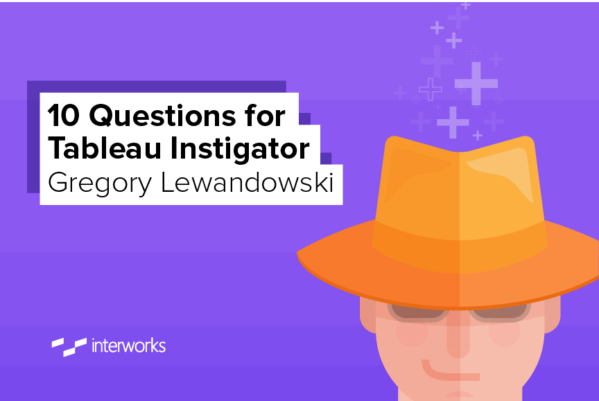 10 Questions for Tableau Instigator Gregory Lewandowski