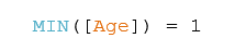 MIN([Age]) = 1