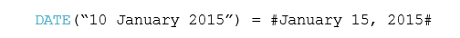 DATE(“10 January 2015”) = #January 15, 2015#