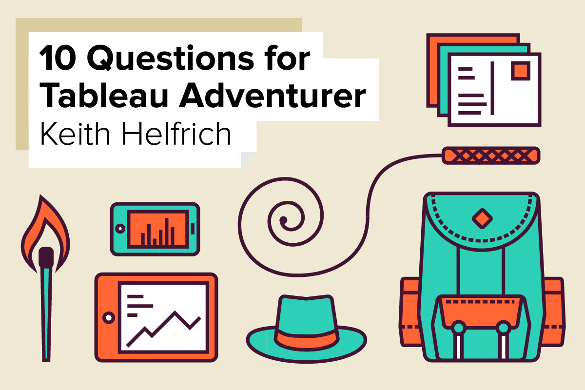 10 Questions for Tableau Adventurer Keith Helfrich