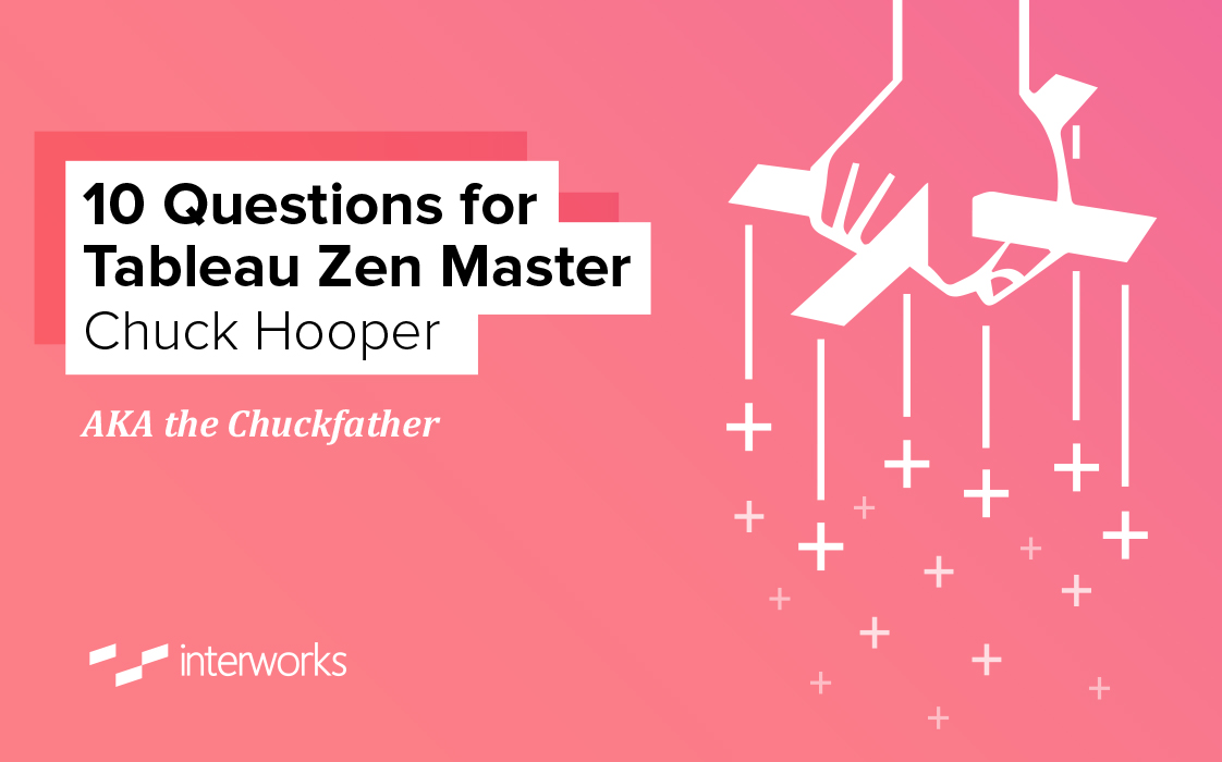 10 Questions for Tableau Zen Master Chuck Hooper